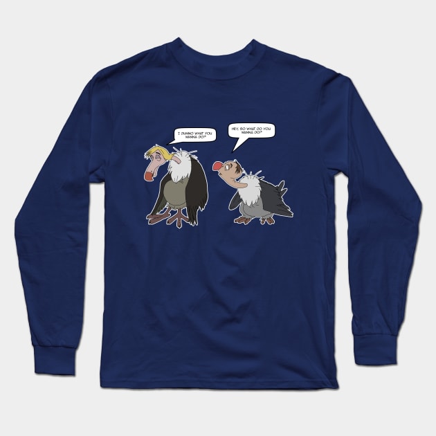 Vultures - I dunno what do you wanna do? Long Sleeve T-Shirt by BridgetKBrule